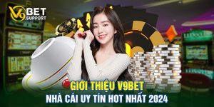 Giới thiệu V9BET - Nhà Cái Uy Tín Hot Nhất 2024