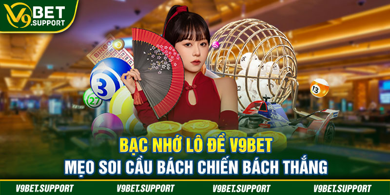 Bac-Nho-Lo-De-V9bet-Meo-Soi-Cau-Bach-Chien-Bach-Thang