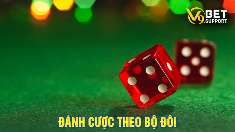 Cược theo bộ đôi là một trong những cách chơi tài xỉu phổ biến