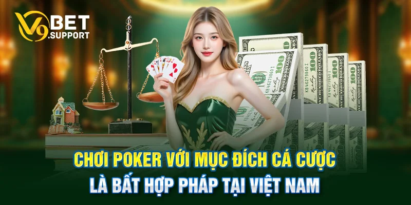 Chơi Poker với mục đích cá cược là bất hợp pháp tại Việt Nam