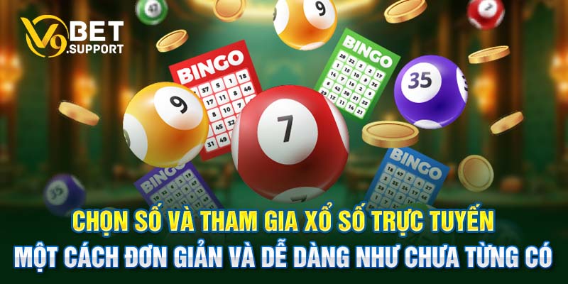 Chọn số và tham gia xổ số trực tuyến một cách đơn giản và dễ dàng như chưa từng có