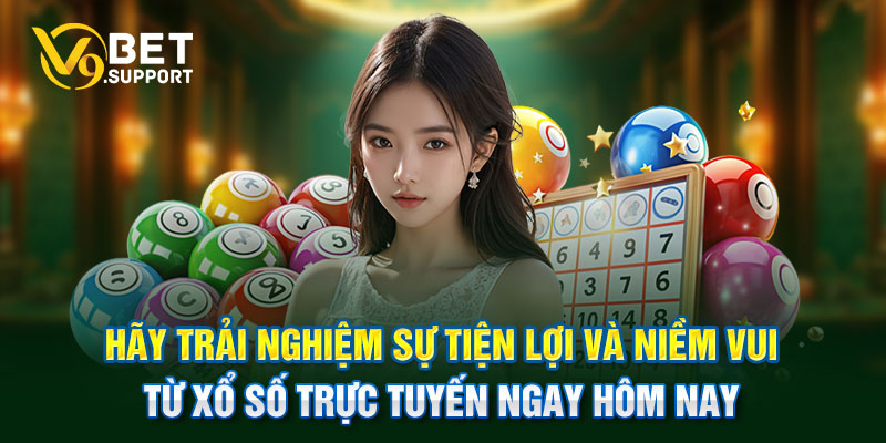 Hãy trải nghiệm sự tiện lợi và niềm vui từ xổ số trực tuyến ngay hôm nay