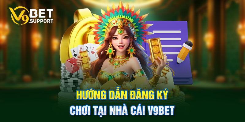 Hướng dẫn đăng ký chơi tại nhà cái V9bet