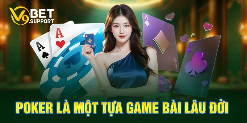 Poker là một tựa game bài lâu đời