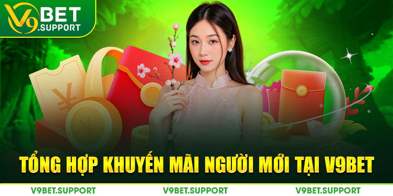 Tổng hợp khuyến mãi người mới tại V9bet