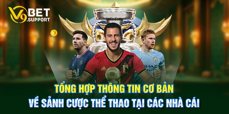 Tổng hợp thông tin cơ bản về sảnh cược thể thao tại các nhà cái