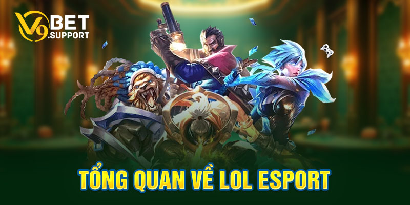 Tổng quan về LOL Esport